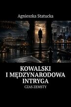 Okładka - Kowalski i międzynarodowa intryga - Agnieszka Statucka