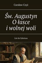 Okładka - Św. Augustyn O łasce i wolnej woli - Czesław Czyż