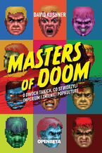 Okładka - Masters of Doom. O dwóch takich, co stworzyli imperium i zmienili popkulturę - David Kushner