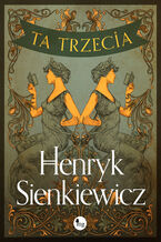 Okładka - Ta trzecia - Henryk Sienkiewicz