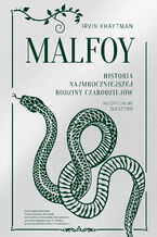Okładka - Malfoy. Historia najmroczniejszej rodziny czarodziejów - Irvin Khaytman