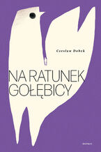 Okładka - Na ratunek gołębicy - Czesław Dobek
