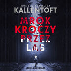 Okładka - Mrok kroczy przez las - Mons Kallentoft, Karolina Kallentoft