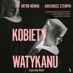 Okładka - Kobiety Watykanu Szare eminencje, powiernice i skandalistki w cieniu papieskich tronów - Artur Nowak, Arkadiusz Stempin