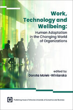 Okładka - Work, Technology, and Wellbeing: Human Adaptation in the Changing World of Organizations - Dorota Molek-Winiarska red.