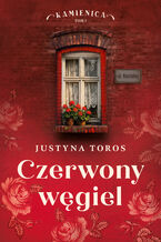 Okładka - Kamienica (Tom 1). Czerwony węgiel - Justyna Toros