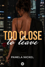 Okładka - Too close to leave - Pamela Nickel