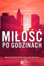 Okładka - Miłość po godzinach - Małgorzata Falkowska