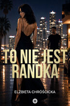 Okładka - To nie jest randka - Elżbieta Chróścicka