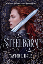 Okładka - Steelborn - Taylor J. LaRue