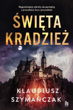 Okładka - Święta kradzież - Klaudiusz Szymańczak