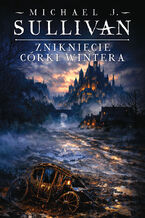 Okładka - Zniknięcie córki Wintera. Cykl Kroniki Riyrii. Tom 4 - Michael J. Sullivan