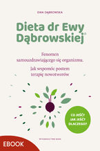 Okładka - Dieta dr Ewy Dąbrowskiej. Fenomen samouzdrawiającego się organizmu. Jak wspomóc postem terapię nowotworów - Ewa Dąbrowska