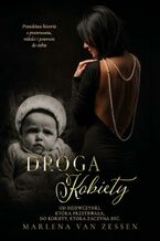 Okładka - Droga Kobiety. Od dziewczynki, która przetrwała, do kobiety, która zaczyna być - Marlena van Zessen