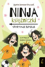 Okładka - Ninja Księżniczki. Sportowa batalia - Agata Komosa-Styczeń