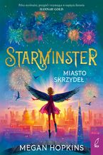 Okładka - Starminster. Miasto skrzydeł.Tom 3 - Megan Hopkins