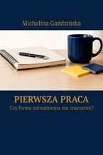 Okładka - Pierwsza praca - Michalina Gaździńska