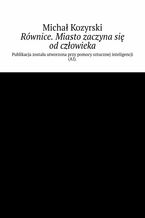 Okładka - Równice. Miasto zaczyna się od człowieka - Michał Kozyrski
