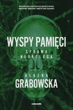 Okładka - Wyspy pamięci. Sprawa neurologa - Ałbena Grabowska