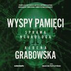 Okładka - Wyspy pamięci. Sprawa neurologa - Ałbena Grabowska