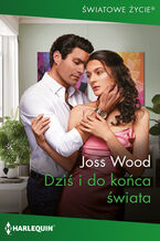 Okładka - Dziś i do końca świata - Joss Wood