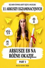 Okładka - Egzamin ósmoklasisty, język angielski. Arkusze E8 na różne okazje. Part 1 - Beata Kurec