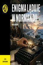 Okładka - Enigma ląduje w Normandii. nr 133 - Rafał Brzeski
