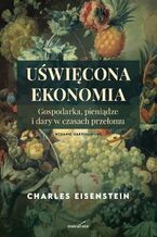 Okładka - Uświęcona ekonomia - Charles Eisenstein