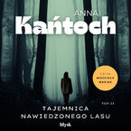 Okładka - Tajemnica Nawiedzonego Lasu - Anna Kańtoch