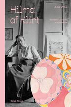 Okładka - Hilma af Klint. Wprawić ludzkość w zdumienie - Julia Voss