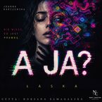 Okładka - A ja? Łaska - Joanna Karczewska