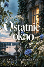 Okładka - Ostatnie okno - Karolina Dopierała