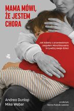 Okładka - Mama mówi, że jestem chora - Andrea Dunlop, Mike Weber