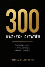 Okładka - 300 ważnych cytatów - Michał Walendowski