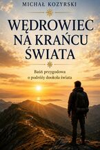 Okładka - Wędrowiec na krańcu świata - Michał Kozyrski
