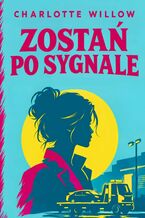 Okładka - Zostań po sygnale - Willow Charlotte