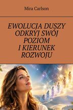 Okładka - Ewolucja duszy. Odkryj swój poziom i kierunek rozwoju - Mira Carlson
