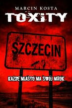Okładka - TOXITY. Tom 1 - Marcin Kosta