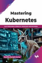 Okładka - Mastering Kubernetes - Kavitha Suresh Kumar