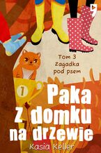 Okładka - Paka z domku na drzewie. Tom 3: Zagadka pod psem - Kasia Keller