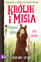 Okładka - Królik i Misia. Królik i Misia. Utrapienie Królika - Julian Gough