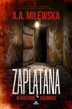 Okładka - Zaplątana w rodzinne tajemnice - A.A. Milewska
