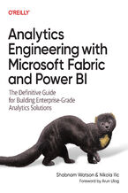 Okładka - Analytics Engineering with Microsoft Fabric and Power BI. The Definitive Guide for Building Enterprise-Grade Analytics Solutions - Shabnam Watson, Nikola Ilic