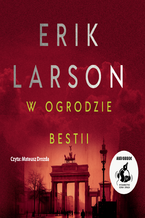 Okładka - W ogrodzie bestii - Erik Larson
