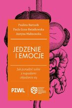Okładka - Jedzenie i emocje - Paulina Bartosik, Paula Gosa-Kwiatkowska, Justyna Malinowska