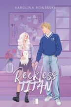 Okładka - Reckless Titan - Karolina Rowińska