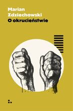 Okładka - O okrucieństwie - Marian Zdziechowski