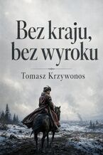 Okładka - Bez kraju, bez wyroku - Tomasz Krzywonos