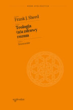 Okładka - Teologia (n)a zdrowy rozum. Tom 2. Stworzenie - Frank J. Sheed