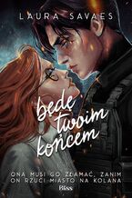 Okładka - Będę twoim końcem - Laura Savaes
